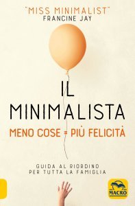 Il Minimalista - Meno Cose = Più Felicità