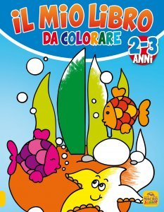 Il Mio Libro da Colorare - 2/3 Anni - Libro