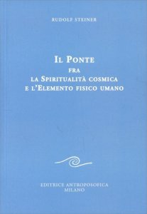 Il Ponte fra la Spiritualità cosmica e l'Elemento fisico Umano - Libro