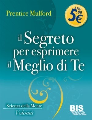 Il Segreto per Esprimere il Meglio di Te