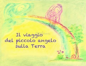 Il viaggio del piccolo Angelo sulla Terra - Libro