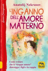 Inganno dell'Amore Materno USATO - Libro