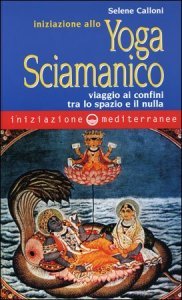 Iniziaizione allo Yoga Sciamanico - Libro