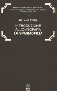 Introduzione all'Omeopatia. La Spasmofilia - Libro
