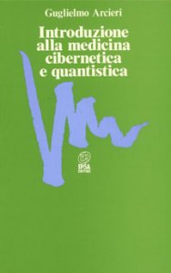 Introduzione alla medicina cibernetica e quantistica - Libro