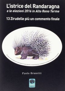 L'Istrice del Randaragna e le Elezioni 2016 in Alto Reno Terme - Libro