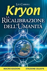 La Ricalibrazione dell'umanità - Kryon