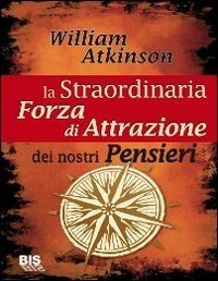 La Straordinaria Forza di Attrazione dei Nostri Pensieri - Ebook