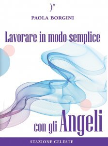 Lavorare in Modo Semplice con gli Angeli - Libro