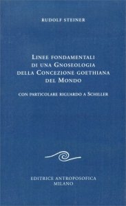 Linee fondamentali di una Gnoseologia della Concezione goethiana del Mondo - Libro