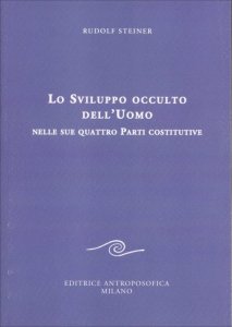 Lo Sviluppo occulto dell'Uomo nelle sue quattro Parti costitutive - Libro