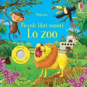 Lo Zoo -Piccoli libri sonori - Cartolibro