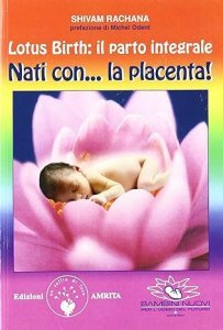 Lotus Birth: il parto integrale - Libro