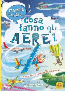 Mamma ti Racconto...Cosa Fanno gli Aerei - Libro