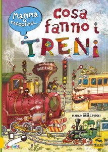 Mamma ti racconto...Cosa Fanno i Treni - Libro