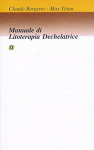Manuale di Litoterapia dechelatrice - Libro