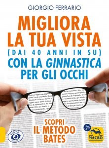 Migliora la tua vista (dai 40 anni in su) con la ginnastica per gli occhi