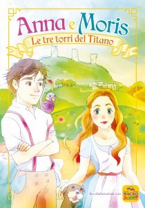 Anna e Moris. Le Tre Torri del Titano - Libro