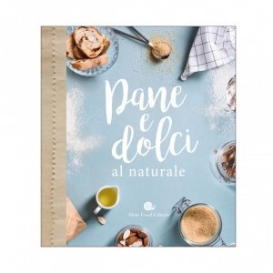 Pane e dolci al naturale - Libro