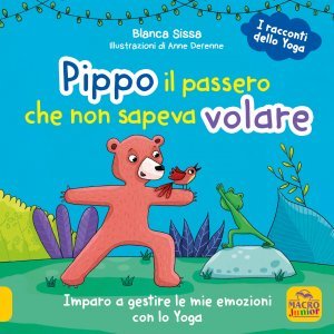 Pippo, il passero che non sapeva volare - I racconti dello yoga - Libro illustrato