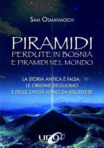 Piramidi Perdute in Bosnia e Piramidi nel Mondo - Libro