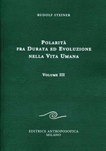 Polarità fra Durata ed Evoluzione nella Vita Umana - Vol. III - Libro