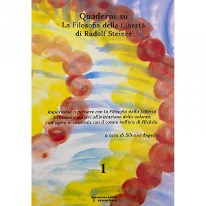 Quaderni su La Filosofia della Libertà di Rudolf Steiner vol. 1 - Libro