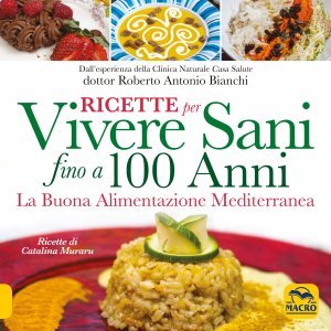 Ricette per Vivere Sani Fino a 100 Anni - Libro