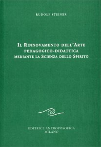 Rinnovamento dell'Arte pedagogico-didattica mediante la Scienza dello Spirito - Libro