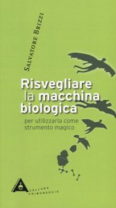 Risvegliare la Macchina Biologica - Libro