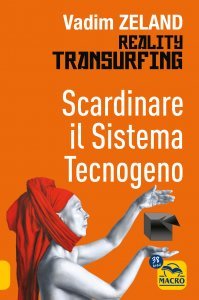 Scardinare Il Sistema Tecnogeno - Reality Transurfing - Libro