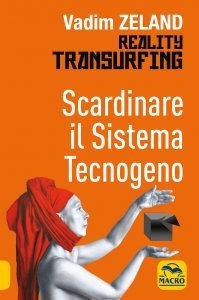 Scardinare Il Sistema Tecnogeno - Reality Transurfing USATO - Libro