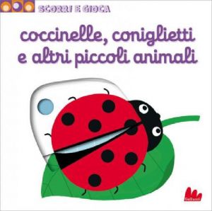 Scorri e Gioca - Coccinelle, Coniglietti e altri Piccoli Animali - Libro