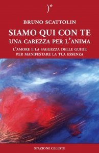 Siamo Qui con Te. Una Carezza per l’Anima - Libro