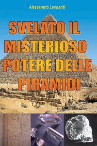 Svelato il misterioso potere delle piramidi - Libro