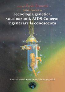 Tecnologia genetica, vaccinazioni, AIDS-Cancro: rigenerare la conoscenza - Libro