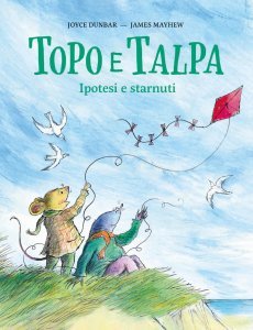 Topo e Talpa - Ipotesi e starnuti - Libro