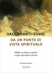 Vaccini Anti-Covid da Un Punto di Vista Spirituale - Libro