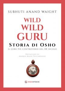 Wild Wild Guru - Storia di Osho - Libro