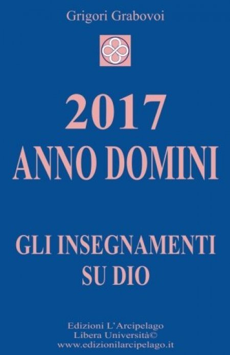 2017 Anno Domini - Gli insegnamenti su Dio - Libro