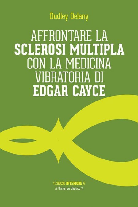 Affrontare la Sclerosi Multipla con la Medicina Vibratoria di Edgar Cayce - Libro
