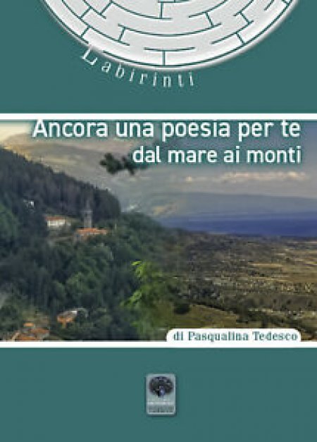 Ancora una Poesia per Te dal Mare ai Monti - Libro