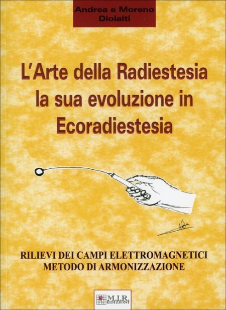 Arte della Radiestesia la sua evoluzione in Ecoradiestesia - Libro