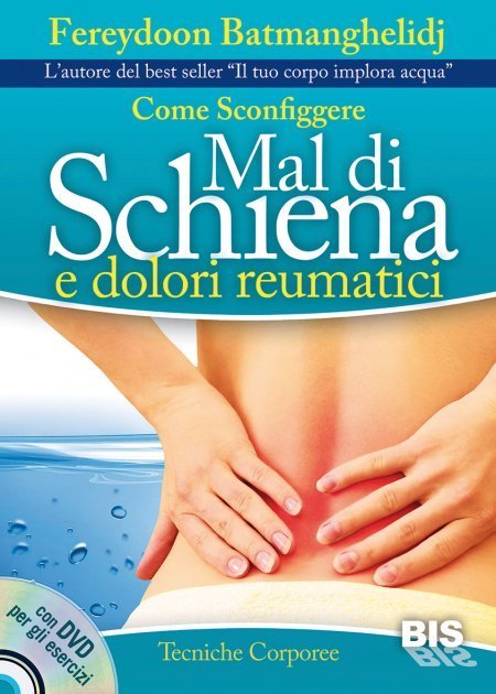 Come Sconfiggere Mal di Schiena e Dolori Reumatici - Libro