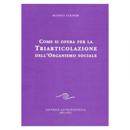 Come si opera per la Triarticolazione dell'Organismo sociale - Libro