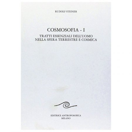 Cosmosofia I - I  Tratti essenziali dell'Uomo nella Sfera Terrestre e Cosmica - Libro