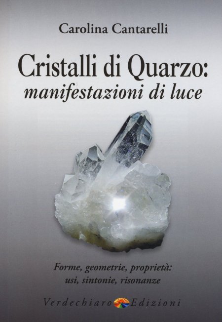 Cristalli di Quarzo: manifestazioni di luce - Libro