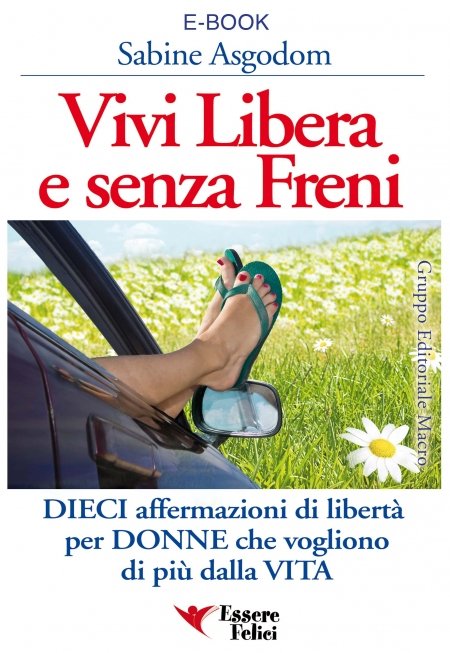 Vivi Libera e Senza Freni - Ebook