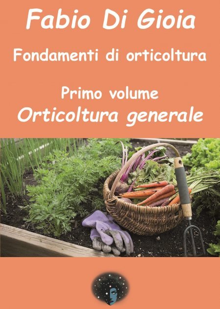 Fondamenti di Orticoltura.Vol. 1: Orticoltura Generale - Libro