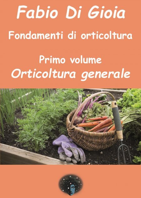 Fondamenti di Orticoltura. Vol.1: Orticoltura Generale - Libro